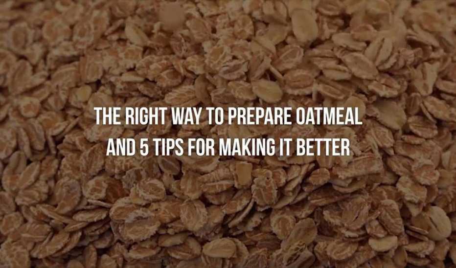 A close-up view of oatmeal with the text "The right way to prepare oatmeal and 5 tips for making it better"